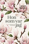 Hon som var jag : en memoar om Alzheimer