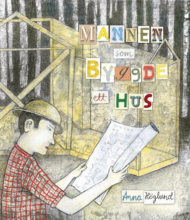 Anna Höglund - Mannen som byggde ett hus, Inbunden