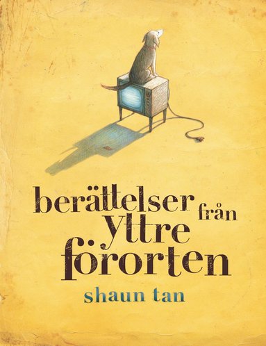 Shaun Tan Berättelser från yttre förorten