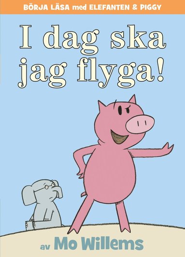 Mo Willems Idag ska jag flyga!