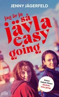 Jag är ju så jävla easy going