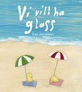 Vi vill ha glass