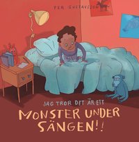 Jag tror det är ett monster under sängen