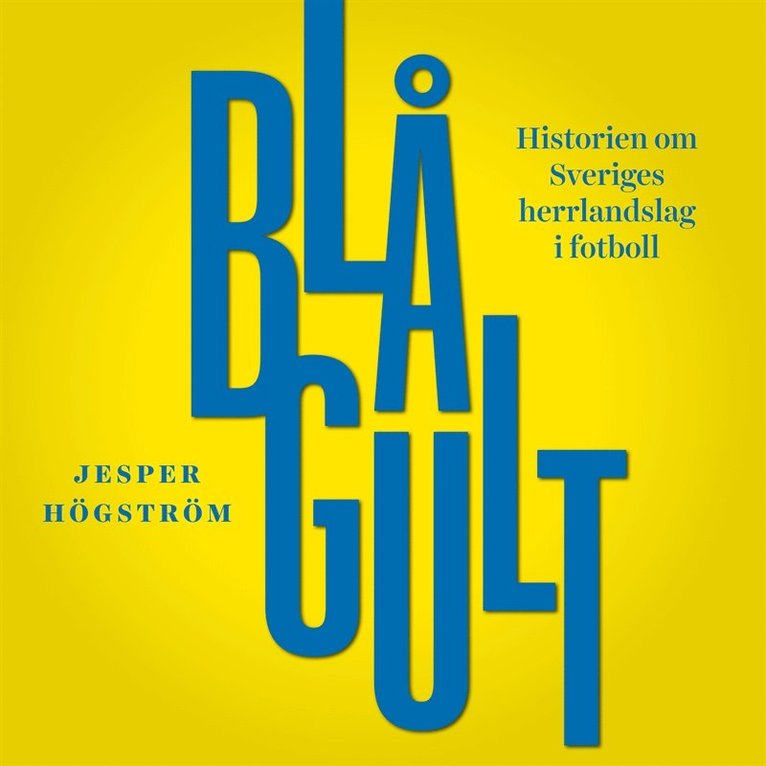 Jesper Högström - Blågult. Historien om Sveriges herrlandslag i fotboll, Ljudbok