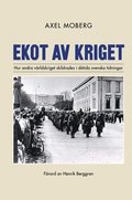 Ekot av kriget : Hur andra vrldskriget skildrades i dtida svenska tidningar