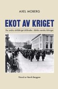 Ekot av kriget : Hur andra världskriget skildrades i dåtida svenska tidningar