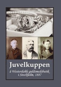 Juvelkuppen : � Westerdahls guldsmedsbutik i Stockholm, 1887