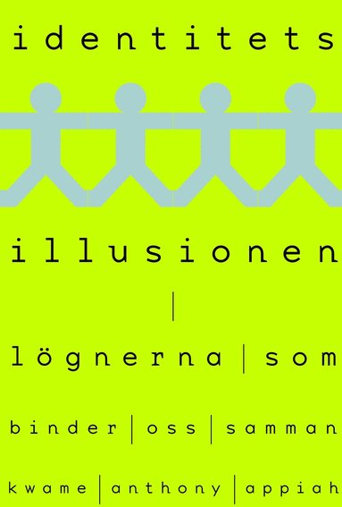 Kwame Anthony Appiah - Identitetsillusionen : lögnerna som binder oss samman, E-bok