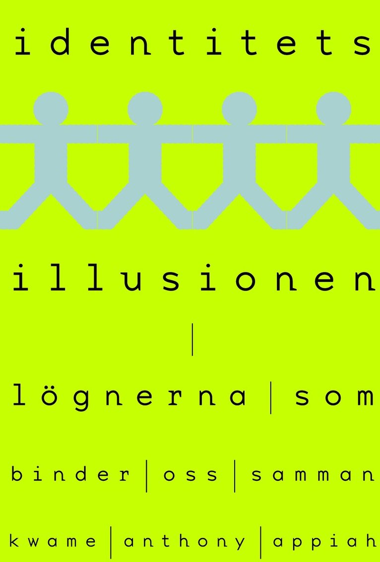Kwame Anthony Appiah - Identitetsillusionen : lögnerna som binder oss samman, E-bok