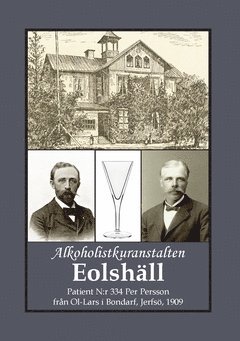 Alkoholistkuranstalten Eolshäll : patient N:r 334 Per Persson från Ol-Lars i Bondarf Jerfsö 1909