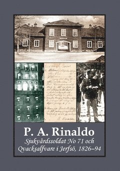 P. A. Rinaldo : sjukvårdssoldat No 71 och Qvacksalfvare i Jerfsö 1826-94