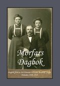 Morfars Dagbok : dagbok förd av  Per Persson i  Ol-Lars, Bondarf, Jerfsö.  Perioden 190¿9 - 1918