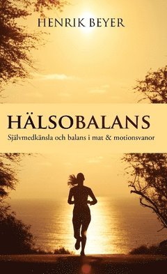 Hälsobalans : självmedkänsla och balans i mat & motionsvanor