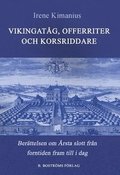 Vikingatåg, offerriter och korsriddare : berättelsen om Årsta slott från forntid till i dag