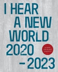 I hear a new world 2020-2023 : ny musik fr hllbar utveckling