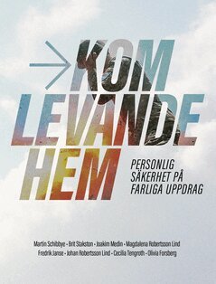 Martin Schibbye, Magdalena Robertsson Lind, Johan Robertsson Lind, Brit Stakston, Fredrik Janse, Cecilia Tengroth, Olivia Forsberg, Joakim Medin - Kom levande hem, E-bok