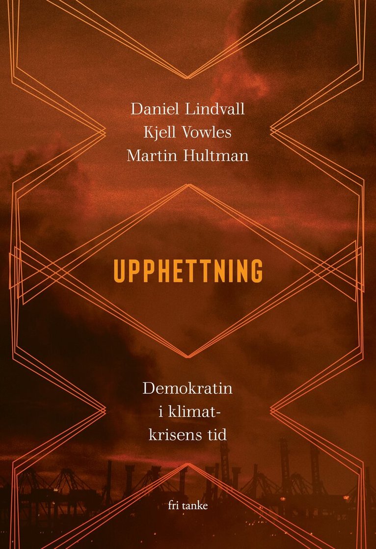 Daniel Lindvall, Kjell Vowles, Martin Hultman - Upphettning : demokratin i klimatkrisens tid, E-bok
