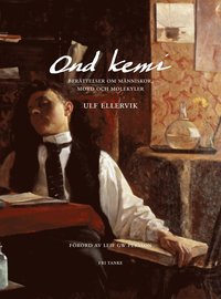 Ond kemi : ber�ttelser om m�nniskor, mord och molekyler