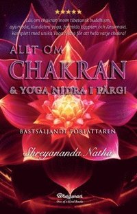 Allt om Chakran och Yoga Nidra : den stora yogaboken i frg