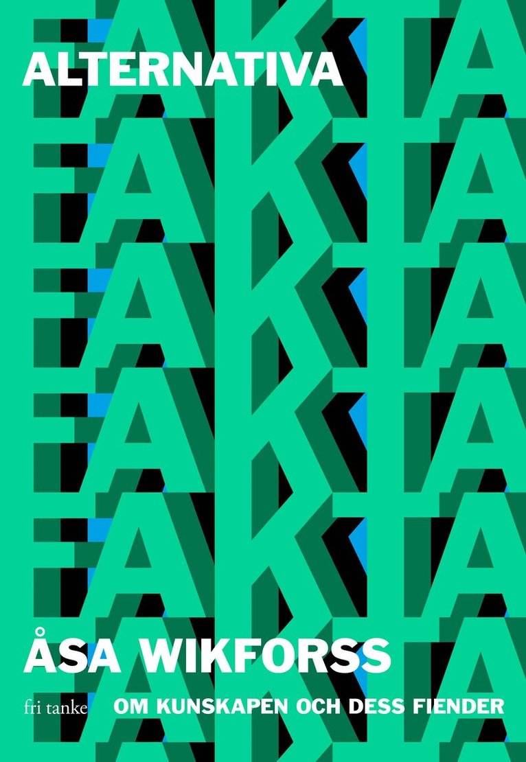 Åsa Wikforss - Alternativa fakta : om kunskapen och dess fiender, E-bok
