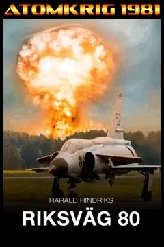 Harald Hindriks - Atomkrig 1981: Riksväg 80, E-bok