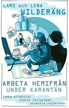 Lars Wilderäng, Lena Wilderäng - Arbeta hemifrån under karantän, E-bok