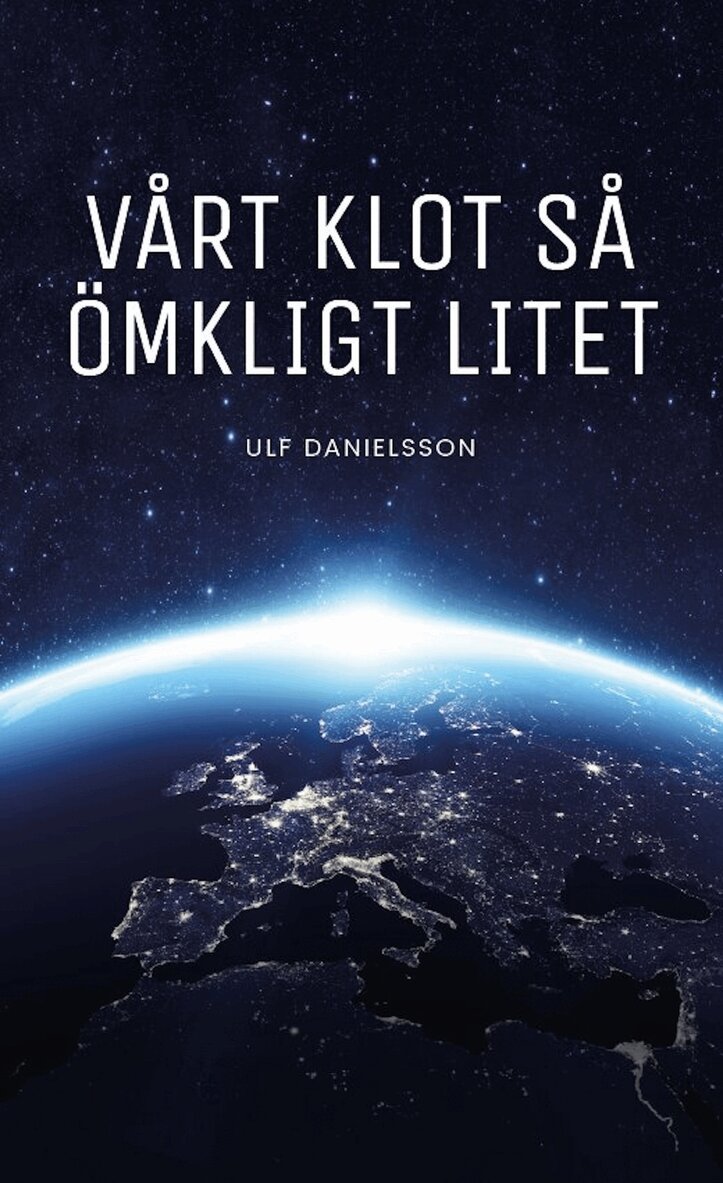 Ulf Danielsson - Vårt klot så ömkligt litet, E-bok