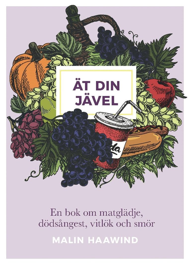 Malin Haawind - Ät din jävel : en bok om matglädje, dödsångest, vitlök och smör, E-bok