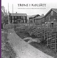 Tore Svedlund, Lena Eklöf - Trons i Kolsätt : Pehr Jonsson & Ella Embriksdotters ättlingar, Häftad