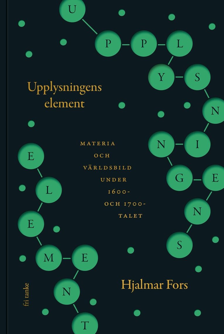 Hjalmar Fors - Upplysningens element : materia och världsbild under 1600- och 1700-talet, E-bok