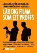 Lr dig filma som ett proffs : de snabbaste knepen fr journalister, kommunikatrer och youtubers