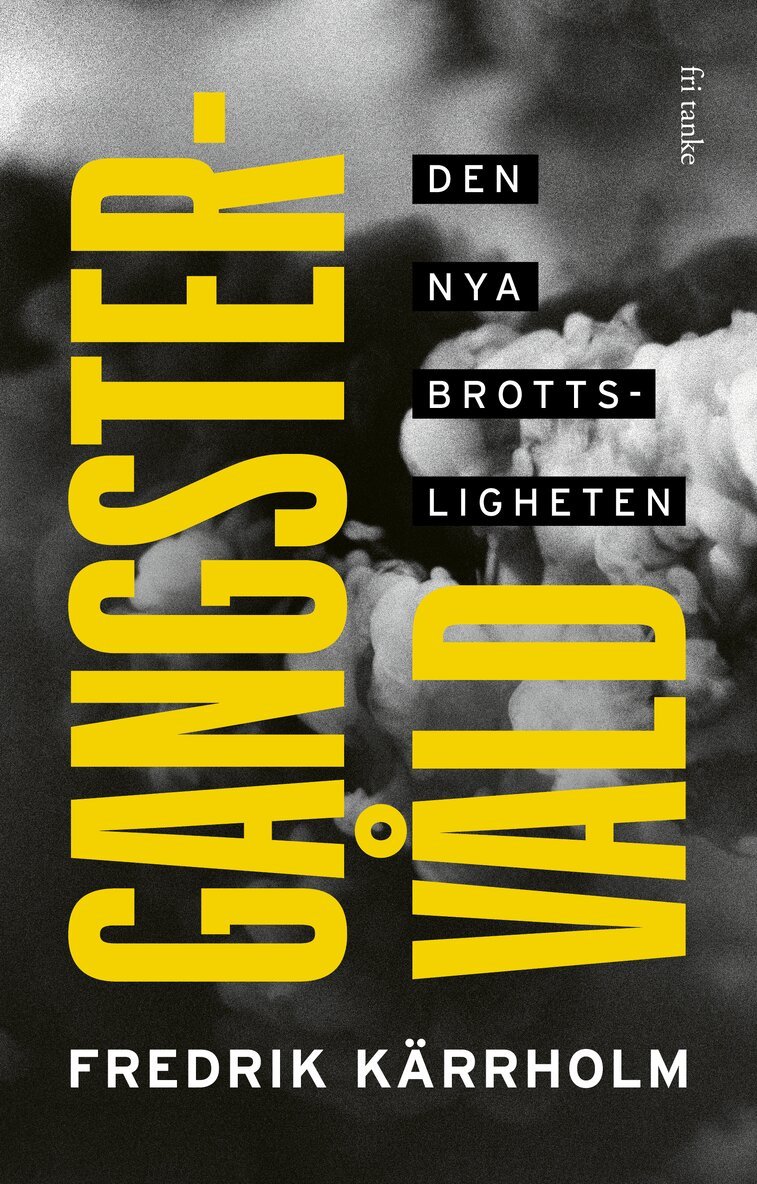 Fredrik Kärrholm - Gangstervåld : den nya brottsligheten, E-bok
