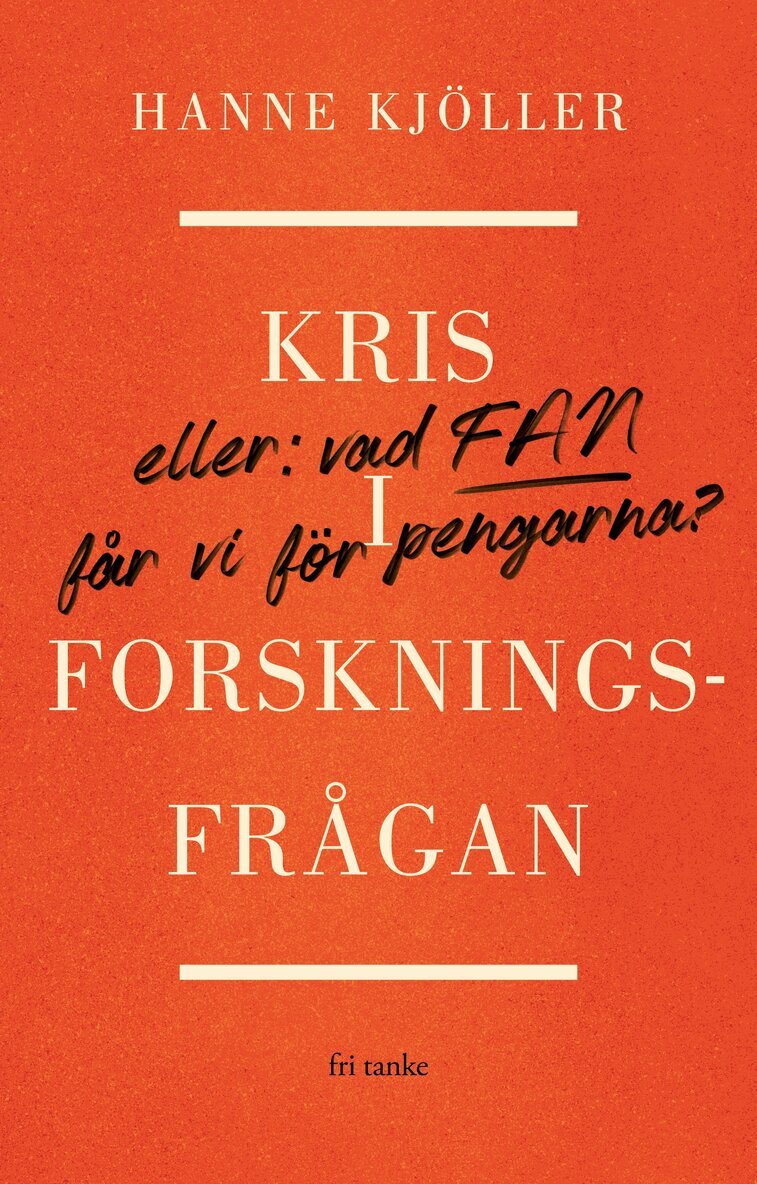 Hanne Kjöller - Kris i forskningsfrågan : eller vad fan får vi för pengarna, E-bok
