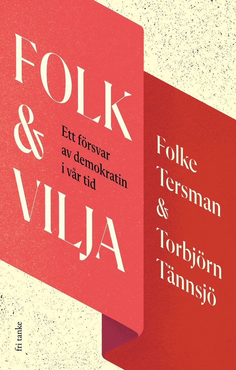 Folke Tersman, Torbjörn Tännsjö - Folk & vilja : ett försvar av demokratin i vår tid, E-bok