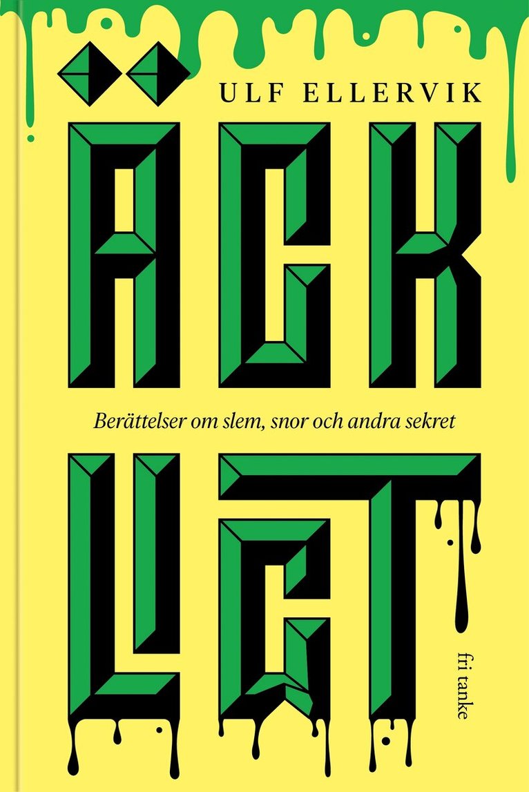 Ulf Ellervik - Äckligt : berättelser om slem, snor och andra sekret, E-bok