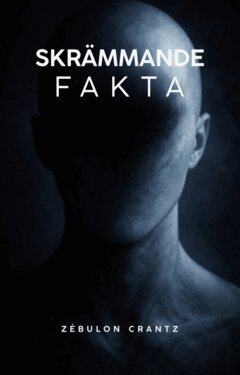 Zébulon Crantz - Skrämmande fakta : sanningens tomrum, E-bok