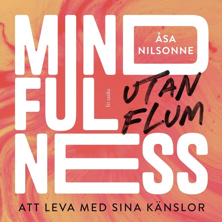 Åsa Nilsonne - Mindfulness utan flum, Ljudbok