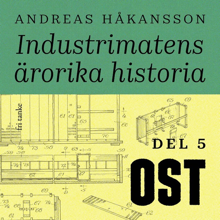 Andreas Håkansson - Industrimatens ärorika historia: Ost, Ljudbok