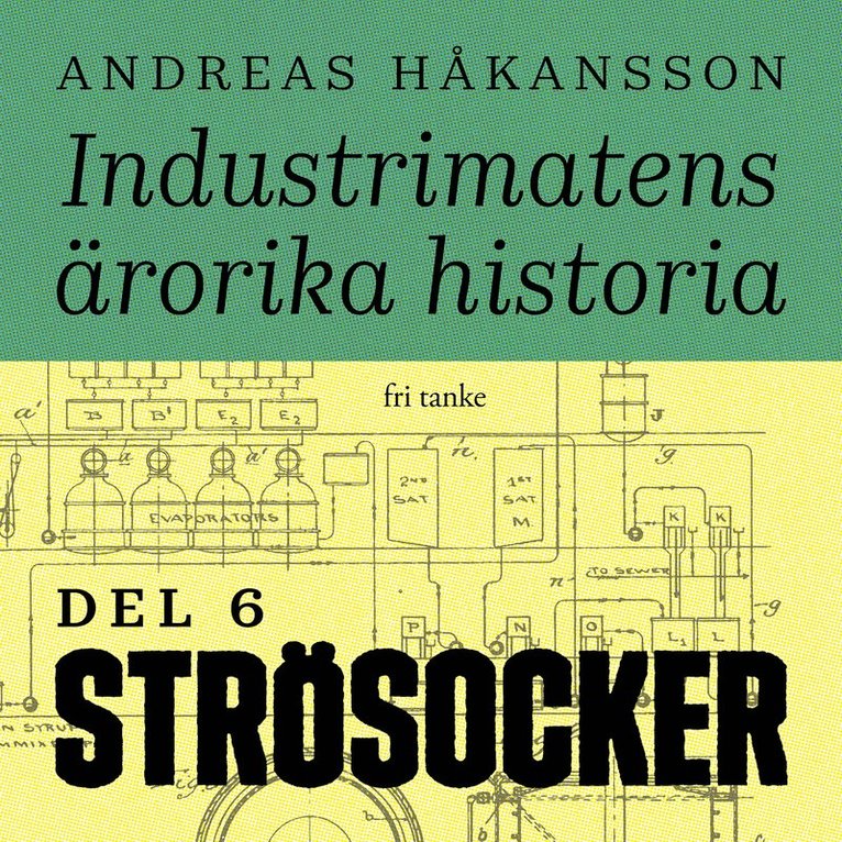 Andreas Håkansson - Industrimatens ärorika historia: Strösocker, Ljudbok