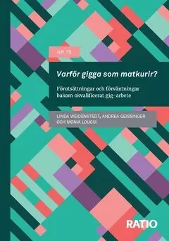 Andrea Geissinger, Monia Lougui, Linda Weidenstedt - Varför gigga som matkurir? : förutsättningar och förväntningar bakom okvalificerat gig-arbete, Häftad