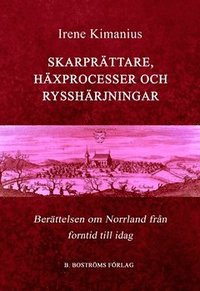 Skarprttare, hxprocesser och rysshrjningar : berttelsen om Norrland, frn forntid till idag