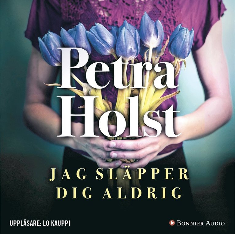 Petra Holst - Jag släpper dig aldrig, Ljudbok