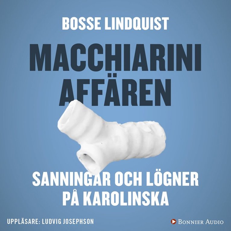 Bosse Lindquist - Macchiariniaffären : sanningar och lögner på Karolinska, Ljudbok