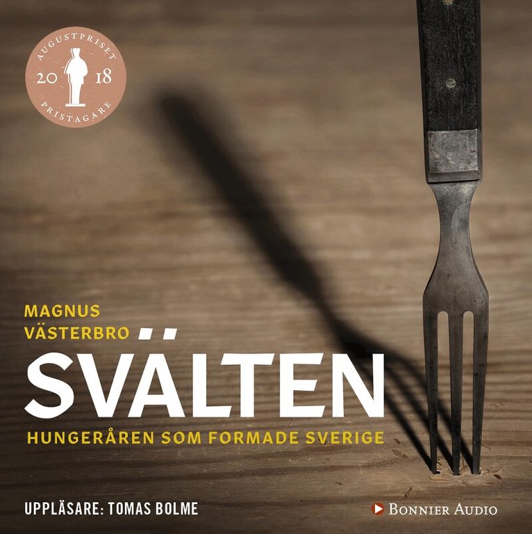 Magnus Västerbro - Svälten : hungeråren som formade Sverige, Ljudbok