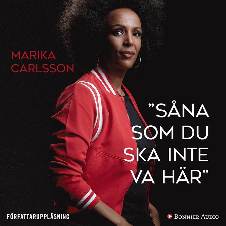 Marika Carlsson - ”Såna som du ska inte va här”, Ljudbok