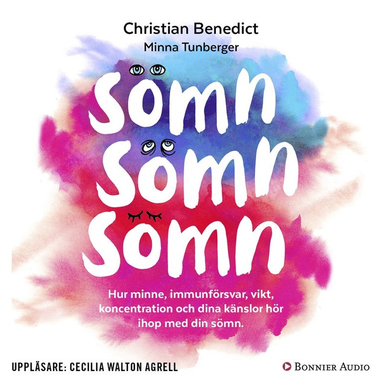 Christian Benedict, Minna Tunberger - Sömn, sömn, sömn : hur minne, immunförsvar, vikt, koncentration och dina känslor hör ihop med din sömn, Ljudbok
