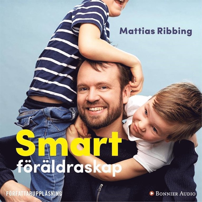 Mattias Ribbing - Smart föräldraskap : stärk ditt barns lärande, fokus och kreativitet, Ljudbok