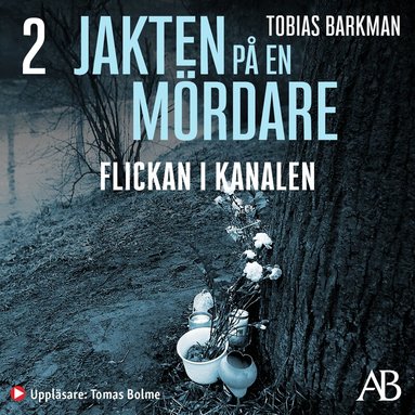 Tobias Barkman - Jakten på en mördare: Flickan i kanalen, Ljudbok
