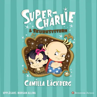 Camilla Läckberg - Super-Charlie och skurksystern, Ljudbok