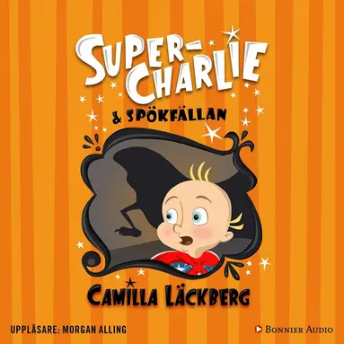 Camilla Läckberg - Super-Charlie och spökfällan, Ljudbok